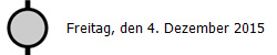Freitag, den 4. Dezember 2015 