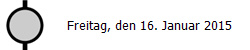 Freitag, den 16. Januar 2015