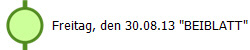 Freitag, den 30.08.13 "BEIBLATT"